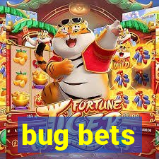 bug bets